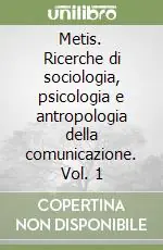 Metis. Ricerche di sociologia, psicologia e antropologia della comunicazione. Vol. 1 Super Prezzo