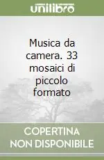 Musica da camera. 33 mosaici di piccolo formato Spedito Oggi