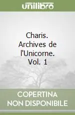 Charis. Archives de l‘Unicorne. Vol. 1 Nuova Collezione