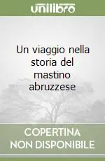 Ultime Pezzi Un viaggio nella storia del mastino abruzzese