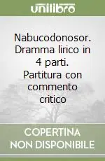 Affare Nabucodonosor. Dramma lirico in 4 parti. Partitura con commento critico