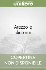 Arezzo e dintorni Offerta Limitata