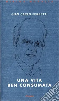 Compra Adesso Una vita ben consumata. Memorie pubbliche e private di un ex comunista. Vol. 2