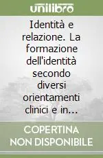 Offerta Identità e relazione. La formazione dell‘identità secondo diversi orientamenti clinici e in differenti contesti
