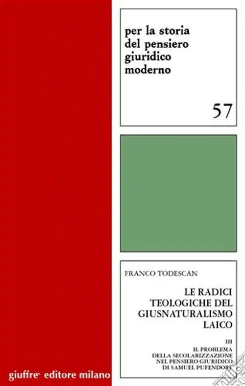 Le radici teologigiche del giusnaturalismo laico. Vol. 3 Il problema della secolarizzazione nel pensiero giuridico di Samuel Pufendorf Super Prezzo