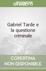 Gabriel Tarde e la questione criminale Ultime Pezzi