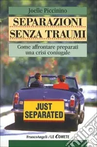 Affare Separazione senza traumi. Come affrontare preparati una crisi coniugale