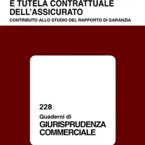 Dissesto dell‘assicuratore e tutela contrattuale dell‘assicurato. Contributo allo studio del rapporto di garanzia Quantità Limitata