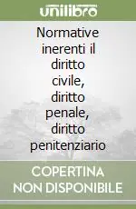 Normative inerenti il diritto civile, diritto penale, diritto penitenziario Reso Gratuito
