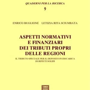 Aspetti normativi e finanziari dei tributi propri delle regioni. Il tributo speciale per il deposito in discarica di rifiuti solidi Prezzo Ridotto