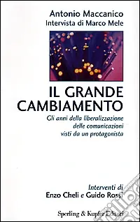 Saldi Il grande cambiamento. Gli anni della liberalizzazione delle comunicazioni visti da un protagonista