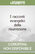 I racconti evangelici della risurrezione Must-Have
