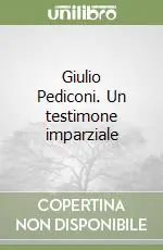 Giulio Pediconi. Un testimone imparziale Compra Oggi Stesso