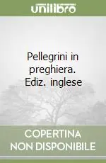 Pellegrini in preghiera. Ediz. inglese Ultimissimo Modello