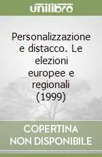Personalizzazione e distacco. Le elezioni europee e regionali (1999) Popolare