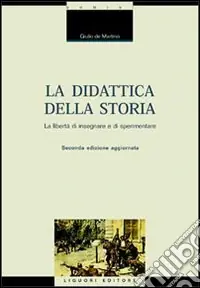 Reso Gratuito La didattica della storia. Introduzione alla libertà di insegnare e sperimentare