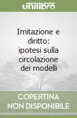 Imitazione e diritto ipotesi sulla circolazione dei modelli Esclusivo