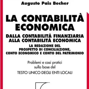 Compra Oggi Stesso La contabilità economica. Dalla contabilità finanziaria alla contabilità economica. La redazione del prospetto di conciliazione, conto economico...