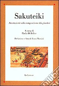 Sakuteiki. Annotazioni sulla composizione dei giardini Offerta Limitata