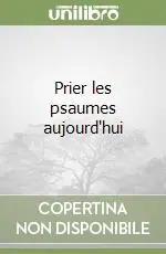 Prier les psaumes aujourd‘hui Prezzo Scontato