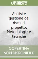 Analisi e gestione dei rischi di progetto. Metodologie e tecniche Soddisfatti O Rimborsati