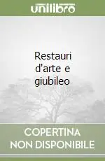 Offerta Limitata Restauri d‘arte e giubileo