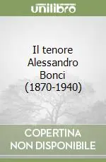 Il tenore Alessandro Bonci (1870-1940) Offerta Lampo