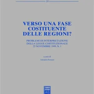 Verso una fase costituente delle regioni? Problemi di interpretazione della Legge costituzionale 22 novembre 1999, n. 1. Atti del Forum (Roma, 2000) Offerta Limitata