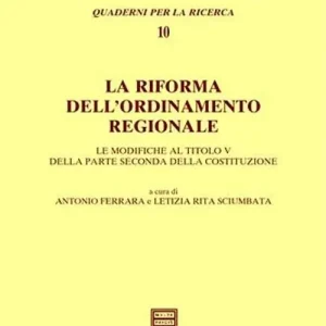 Sconto La riforma dell‘ordinamento regionale. Le modifiche al titolo V della parte seconda della Costituzione. Atti del Seminario (Roma, 29 settembre 2000)