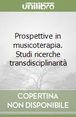 Promozione Prospettive in musicoterapia. Studi ricerche transdisciplinarità