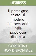 Il paradigma celato. Il modello interpersonale nella psicologia dinamica Saldi