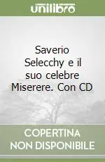 Ultima Occasione Saverio Selecchy e il suo celebre Miserere. Con CD