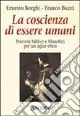 La coscienza di essere umani. Percorsi biblici e filosofici per un agire etico Offerta Del Giorno