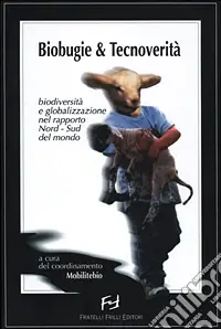 Biobugie & tecnoverità. Biodiversità e globalizzazione nel rapporto nord-sud del mondo Spedizione Espresso