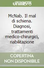 Must-Have McNab. Il mal di schiena. Diagnosi, trattamenti medico-chirurgici, riabilitazione