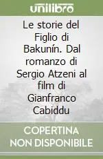 Le storie del Figlio di Bakunín. Dal romanzo di Sergio Atzeni al film di Gianfranco Cabiddu Occasione Imperdibile