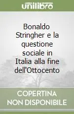 Bonaldo Stringher e la questione sociale in Italia alla fine dell‘Ottocento Saldi