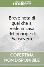 Breve nota di quel che si vede in casa del principe di Sansevero Offerta
