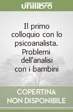 Direttamente Dal Produttore Il primo colloquio con lo psicoanalista. Problemi dell‘analisi con i bambini