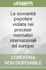 La sovranità popolare violata nei processi normativi internazionali ed europei Solo Oggi