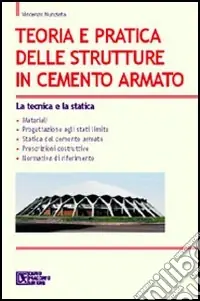 Must-Have Teoria e pratica delle strutture in cemento armato. Vol. 1 La tecnica e la statica