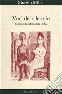 Voci del silenzio. Racconti dal salotto delle ombre Quantità Limitata