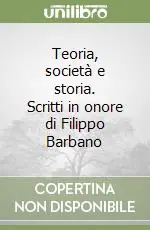 Teoria, società e storia. Scritti in onore di Filippo Barbano Di Tendenza
