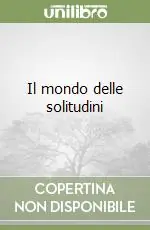 Il mondo delle solitudini Spedito Oggi