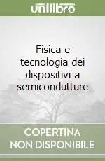 Offerta Limitata Fisica e tecnologia dei dispositivi a semicondutture