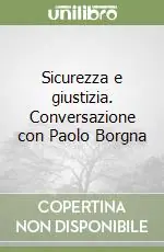 Sicurezza e giustizia. Conversazione con Paolo Borgna Prezzo Basso