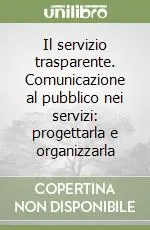 Compra Oggi Stesso Il servizio trasparente. Comunicazione al pubblico nei servizi progettarla e organizzarla