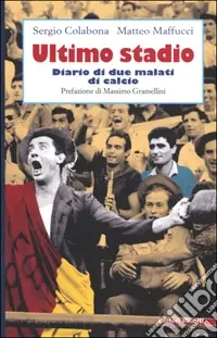 Scelto Dai Clienti Ultimo stadio. Diario di due malati di calcio