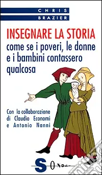 Insegnare la storia. Come se i poveri, le donne e i bambini contasserero qualcosa Must-Have