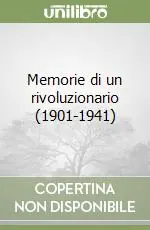 Memorie di un rivoluzionario (1901-1941) Ordina Subito
